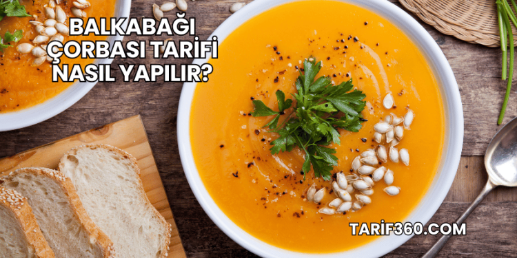 Balkabağı Çorbası Tarifi Nasıl Yapılır?