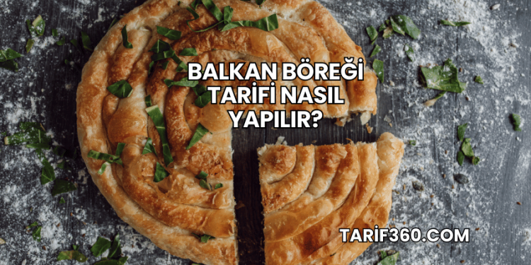 Balkan Böreği Tarifi Nasıl Yapılır?