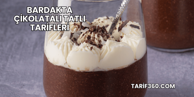 Bardakta Çikolatalı Tatlı Tarifleri