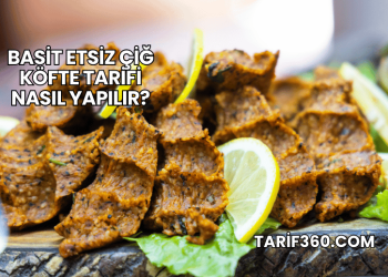 Basit Etsiz Çiğ Köfte Tarifi Nasıl Yapılır?
