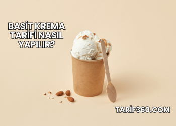 Basit Krema Tarifi Nasıl Yapılır?