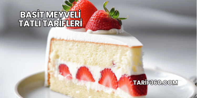 Basit Meyveli Tatlı Tarifleri