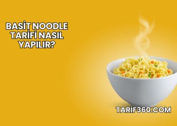 Basit Noodle Tarifi Nasıl Yapılır?