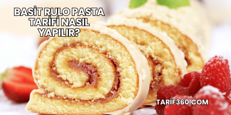 Basit Rulo Pasta Tarifi Nasıl Yapılır?