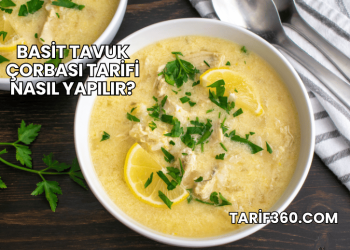 Basit Tavuk Çorbası Tarifi Nasıl Yapılır?