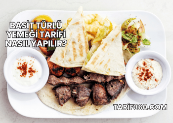 Basit Türlü Yemeği Tarifi Nasıl Yapılır?