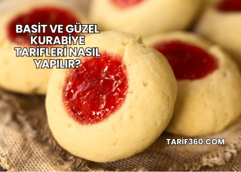 Basit ve Güzel Kurabiye Tarifleri Nasıl Yapılır?