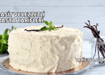 Basit ve Lezzetli Pasta Tarifleri