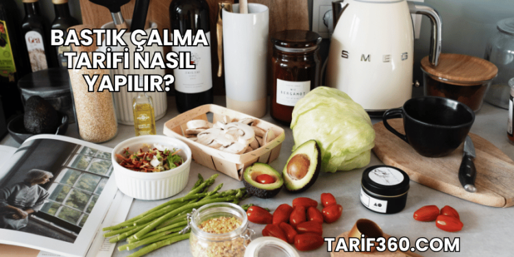 Bastık Çalma Tarifi Nasıl Yapılır?