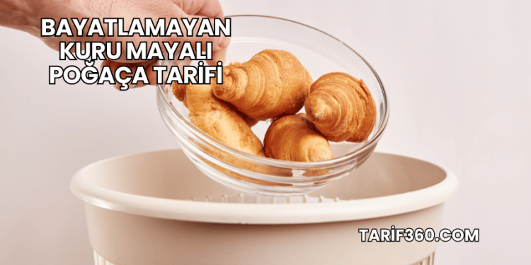 Bayatlamayan Kuru Mayalı Poğaça Tarifi
