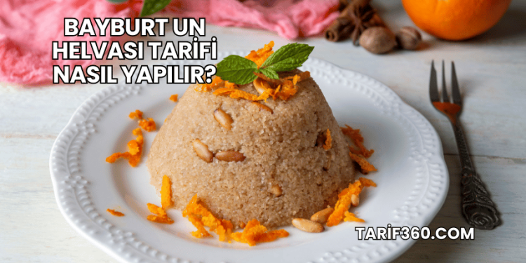 Bayburt un Helvası Tarifi Nasıl Yapılır?
