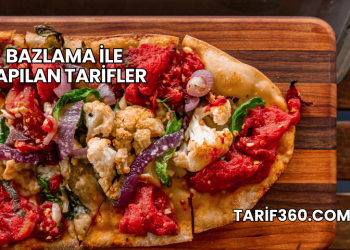 Bazlama ile Yapılan Tarifler