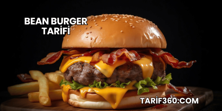 Bean Burger Tarifi