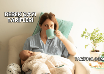 Bebek Çayı Tarifleri