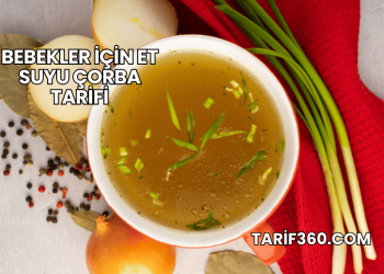 Bebekler İçin Et Suyu Çorba Tarifi