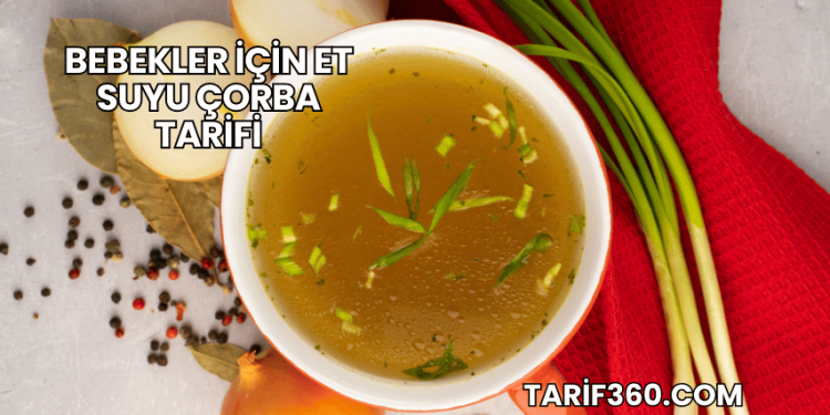 Bebekler İçin Et Suyu Çorba Tarifi