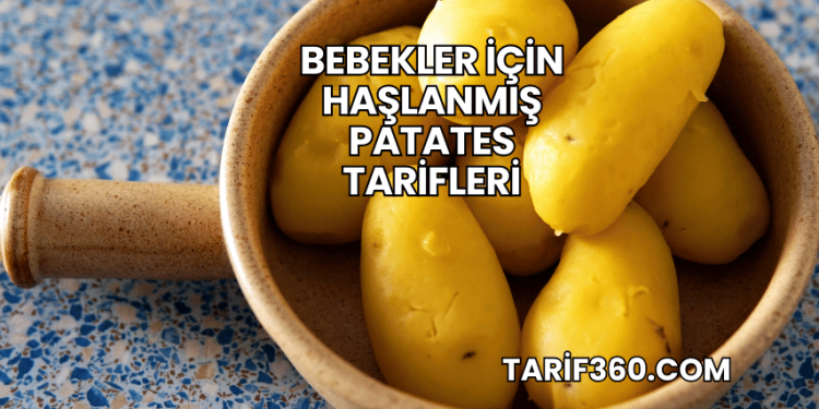 Bebekler İçin Haşlanmış Patates Tarifleri
