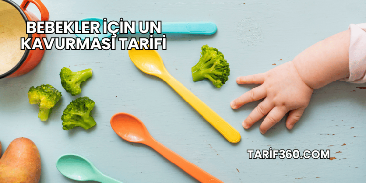 Bebekler İçin Un Kavurması Tarifi