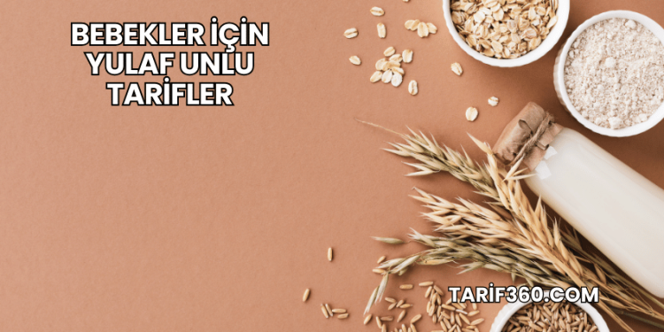 Bebekler İçin Yulaf Unlu Tarifler