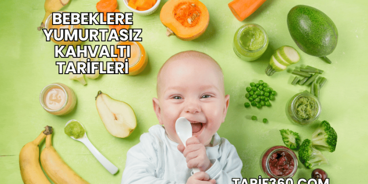 Bebeklere Yumurtasız Kahvaltı Tarifleri