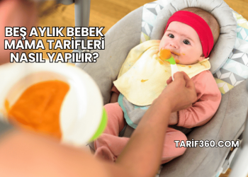 Beş Aylık Bebek Mama Tarifleri Nasıl Yapılır?