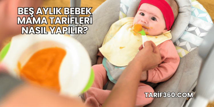 Beş Aylık Bebek Mama Tarifleri Nasıl Yapılır?