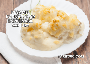 Beşamel Karnabahar Tarifi Nasıl Yapılır?