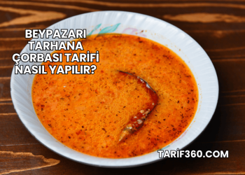 Beypazarı Tarhana Çorbası Tarifi Nasıl Yapılır?