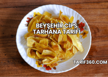 Beyşehir Cips Tarhana Tarifi