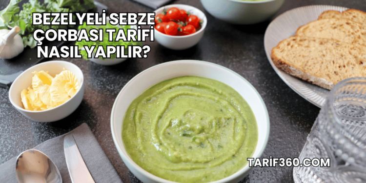 Bezelyeli Sebze Çorbası Tarifi Nasıl Yapılır?