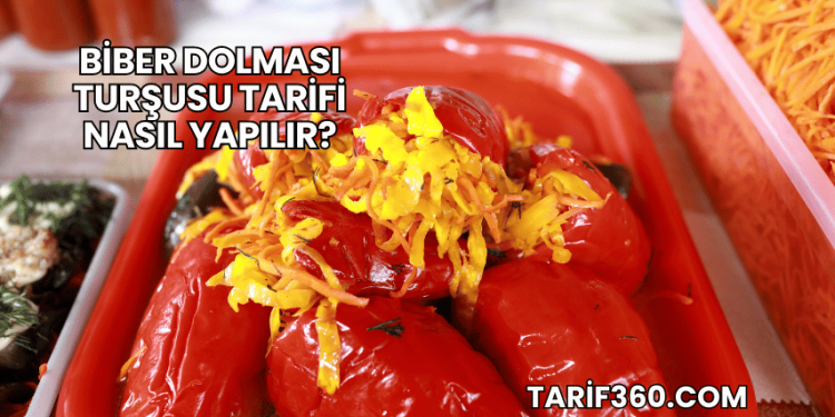 Biber Dolması Turşusu Tarifi Nasıl Yapılır?