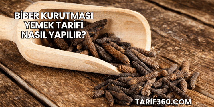 Biber Kurutması Yemek Tarifi Nasıl Yapılır?