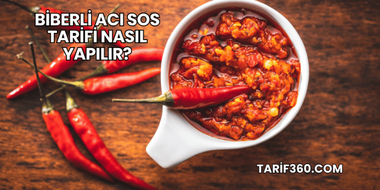 Biberli Acı Sos Tarifi Nasıl Yapılır?