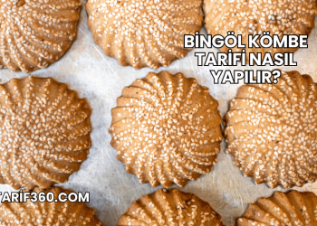 Bingöl Kömbe Tarifi Nasıl Yapılır?