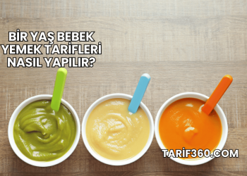 Bir Yaş Bebek Yemek Tarifleri Nasıl Yapılır?