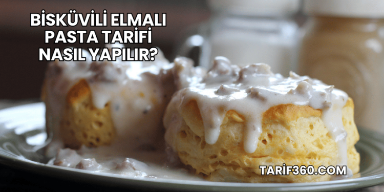 Bisküvili Elmalı Pasta Tarifi Nasıl Yapılır?