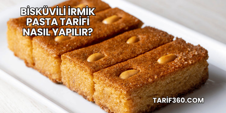 Bisküvili İrmik Pasta Tarifi Nasıl Yapılır?