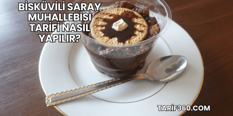 Bisküvili Saray Muhallebisi Tarifi Nasıl Yapılır?