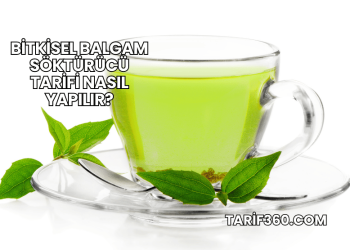 Bitkisel Balgam Söktürücü Tarifi Nasıl Yapılır?