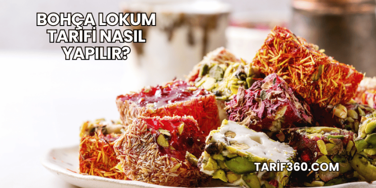 Bohça Lokum Tarifi Nasıl Yapılır?