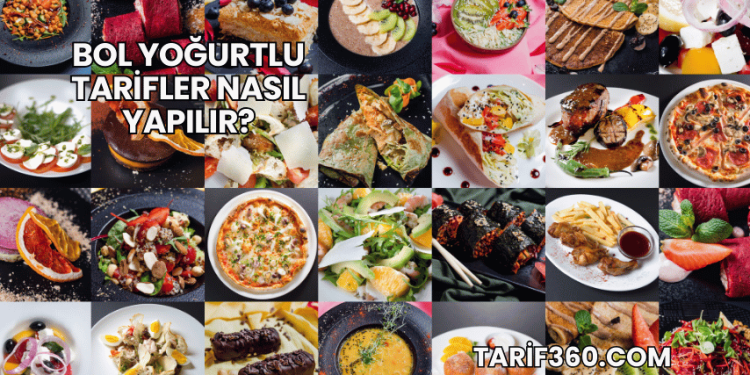 Bol Yoğurtlu Tarifler Nasıl Yapılır?