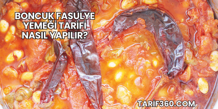 Boncuk Fasulye Yemeği Tarifi Nasıl Yapılır?