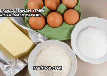 Çabuk Hazırlanan Yemek Tarifleri Nasıl Yapılır?