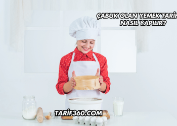 Çabuk Olan Yemek Tarifleri Nasıl Yapılır?
