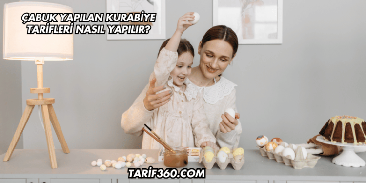 Çabuk Yapılan Kurabiye Tarifleri Nasıl Yapılır?