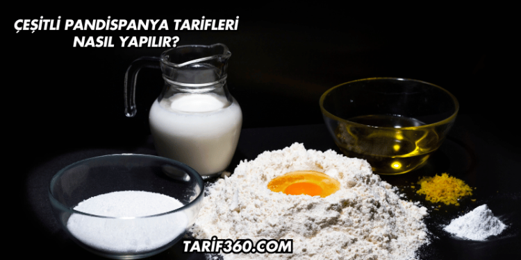 Çeşitli Pandispanya Tarifleri Nasıl Yapılır?