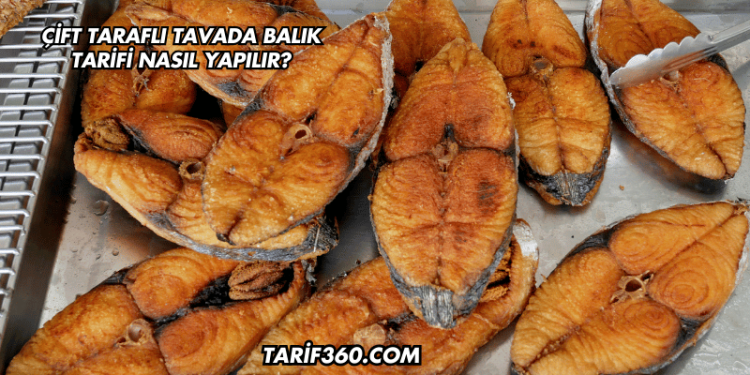 Çift Taraflı Tavada Balık Tarifi Nasıl Yapılır?