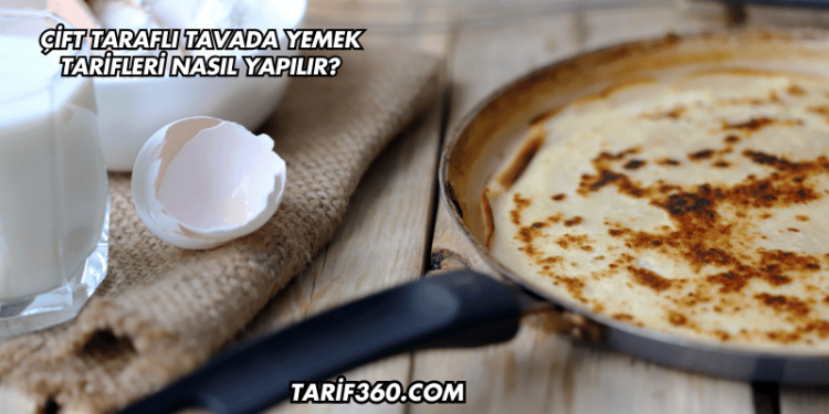 Çift Taraflı Tavada Yemek Tarifleri Nasıl Yapılır?v