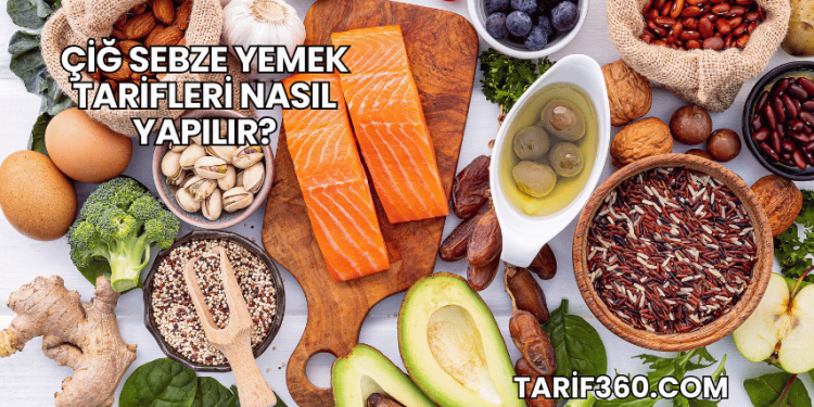 Çiğ Sebze Yemek Tarifleri Nasıl Yapılır?