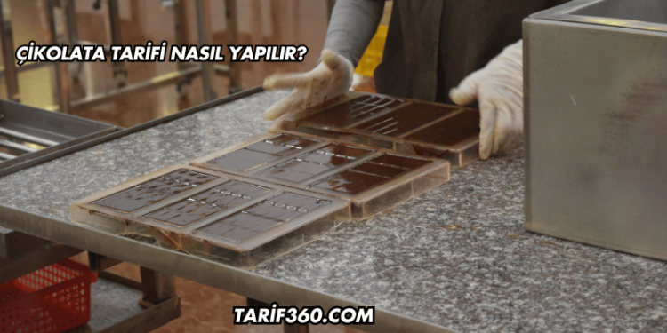 Çikolata Tarifi Nasıl Yapılır?